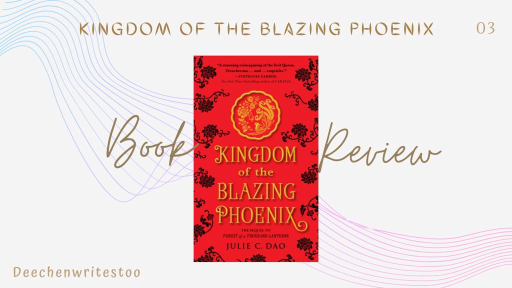 Book Review Kingdom Of The Blazing Phoenix Dee Chen Writes Too